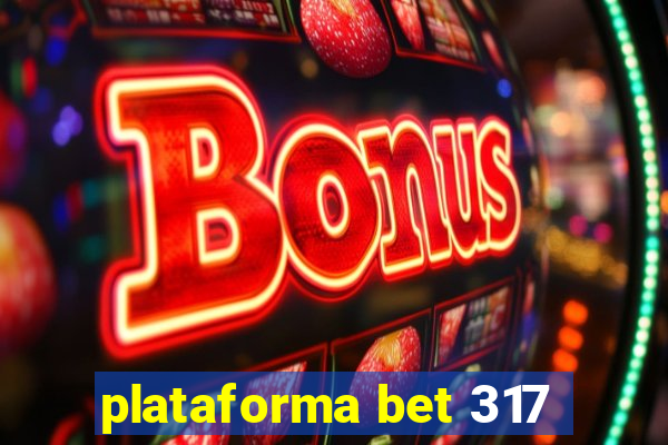 plataforma bet 317